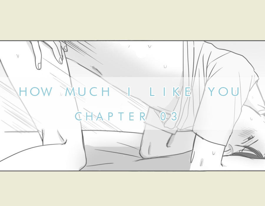 How Much I Like You Ch.3