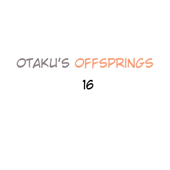 Otaku's Offspring Ch.16