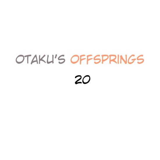 Otaku's Offspring Ch.20