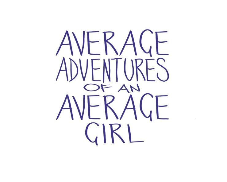 Average Adventures of an Average Girl 160